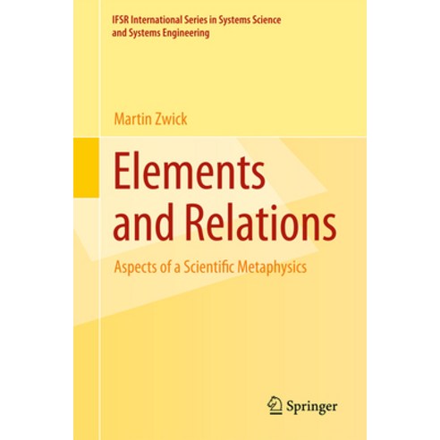 (영문도서) Elements and Relations: Aspects of a Scientific Metaphysics Hardcover, Springer, English, 9783030994020