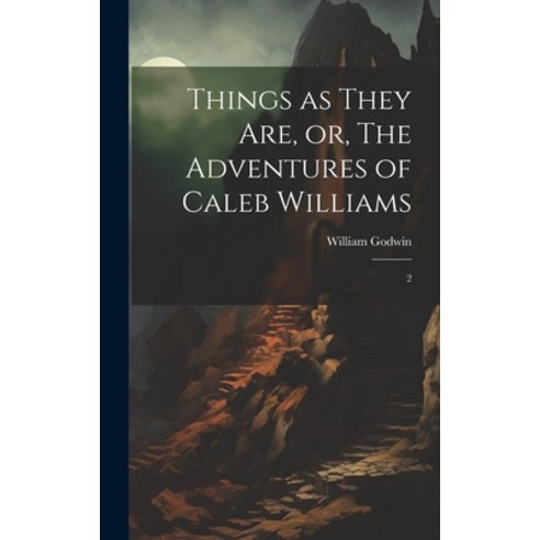 (영문도서) Things as They are or The Adventures of Caleb Williams: 2 Hardcover, Legare Street Press, English, 9781020794889