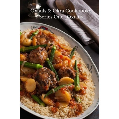 (영문도서) Oxtail & Okra Cookbook: Series One....Oxtails: "Southern Comfort: A Culinary Journey Through ... Paperback, Independently Published, English, 9798883023575