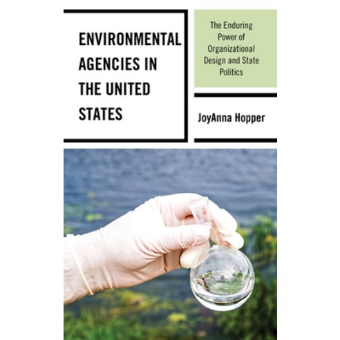 Environmental Agencies in the United States: The Enduring Power of Organizational Design and State P... Hardcover, Lexington Books