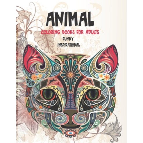 Animal Coloring Books for Adults Funny Inspirational Paperback, Independently Published