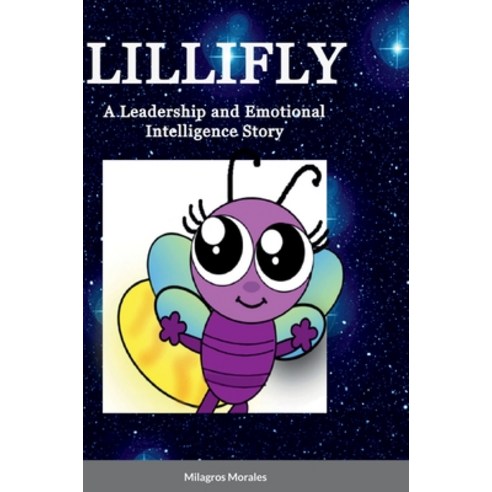(영문도서) Lillifly: A Leadership and Emotional Intelligence Story Hardcover, Lulu.com, English, 9781387649235