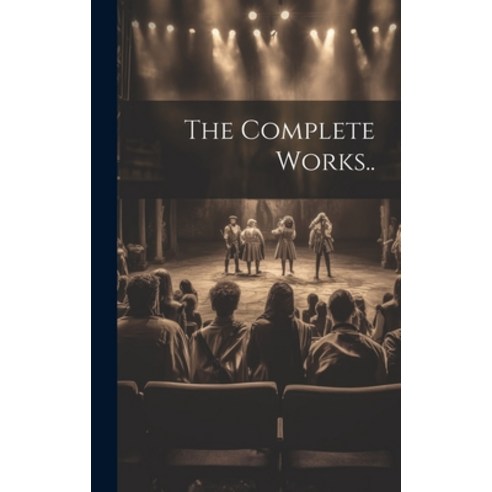 (영문도서) The Complete Works.. Hardcover, Legare Street Press, English, 9781019474549
