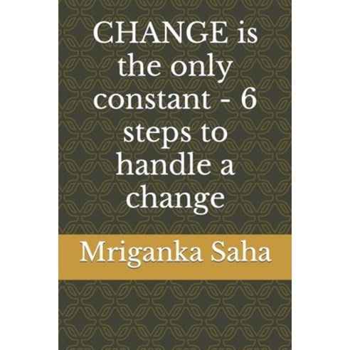 (영문도서) CHANGE is the only constant - 6 steps to handle a change Paperback, Independently Published, English, 9798394314636