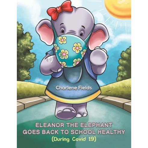 (영문도서) Eleanor the Elephant Goes Back to School Healthy (During Covid 19) Paperback, Austin Macauley, English, 9781398432895