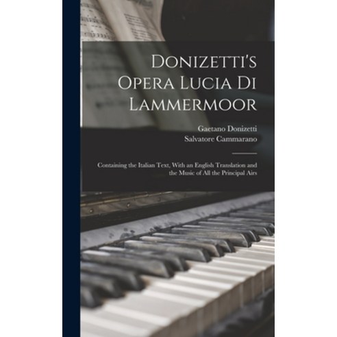 (영문도서) Donizetti''s Opera Lucia di Lammermoor: Containing the Italian Text With an English Translati... Hardcover, Legare Street Press, 9781016420624