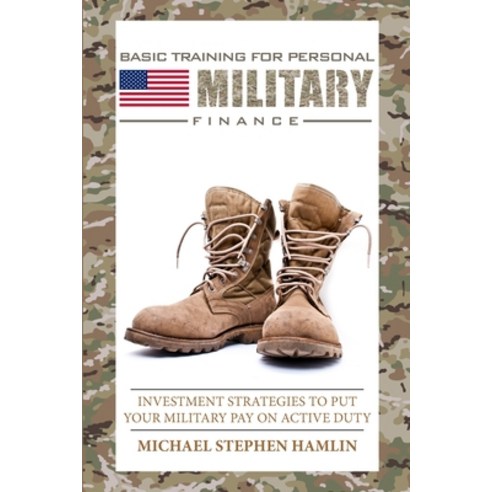 Basic Training for Personal Military Finance Paperback, Lulu.com, English, 9781716801976