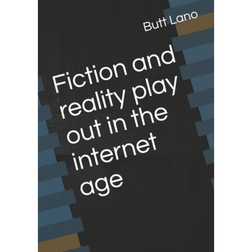 Fiction and reality play out in the internet age Paperback, Independently Published, English, 9798713688783