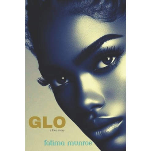 (영문도서) Glo: A Love Story Paperback, Independently Published, English, 9798882687532