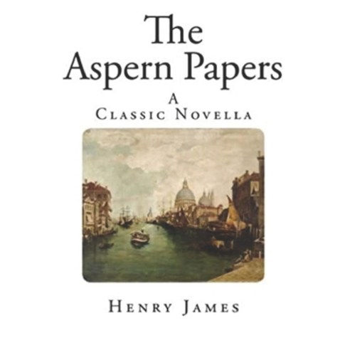 The Aspern Papers: Annotated Penguin Classics Paperback, Independently Published, English, 9798707150692