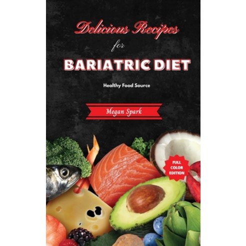 (영문도서) Delicious Recipes for Bariatric Diet: Healthy Food Source Hardcover, Megan Spark, English, 9781801884808