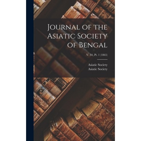 (영문도서) Journal of the Asiatic Society of Bengal; v. 34 pt. 1 (1865) Hardcover, Legare Street Press, English, 9781013328169