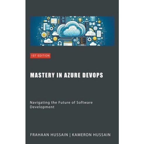 (영문도서) Mastery in Azure DevOps: Navigating the Future of Software Development Paperback, Sonar Publishing, English, 9798224560493
