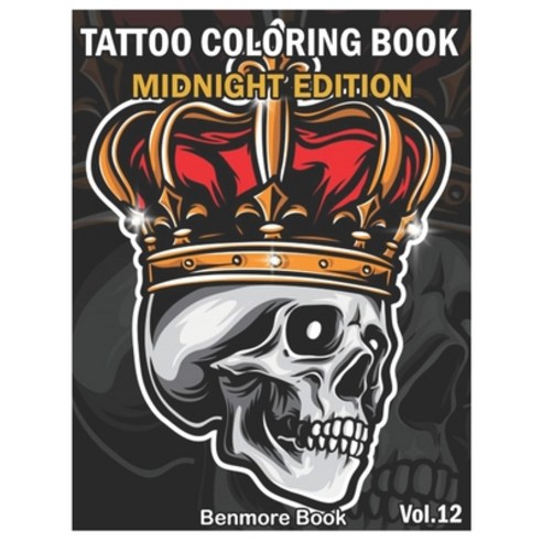 Tattoo Coloring Book Midnight Edition: An Adult Coloring Book with Awesome and Relaxing Tattoo Desig... Paperback, Independently Published