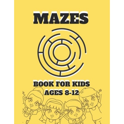 Mazes Book For Kids Ages 8-12: Mazes puzzles with solutions Mazes puzzles for Kids Perfect For Ki... Paperback, Independently Published, English, 9798711151302