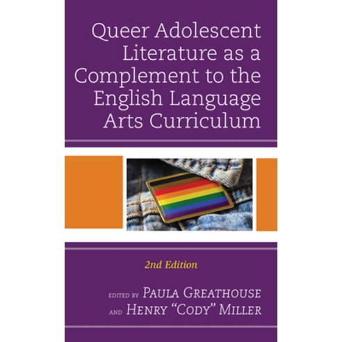 (영문도서) Queer Adolescent Literature as a Complement to the English Language Arts Curriculum 2nd Edition Paperback, Rowman & Littlefield Publis..., 9781475861877