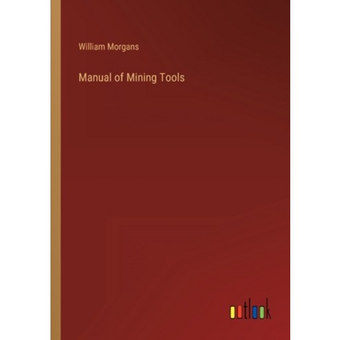 (영문도서) Manual of Mining Tools Paperback, Outlook Verlag, English, 9783368127787