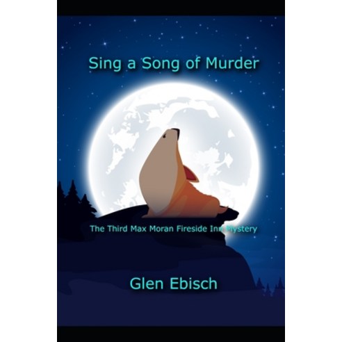 (영문도서) Sing a Song of Murder: The Third Max Moran Fireside Inn Mystery Paperback, Independently Published, English, 9798843171728