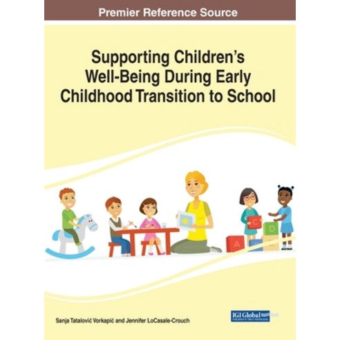 Supporting Children''s Well-Being During Early Childhood Transition to School Hardcover, Information Science Reference