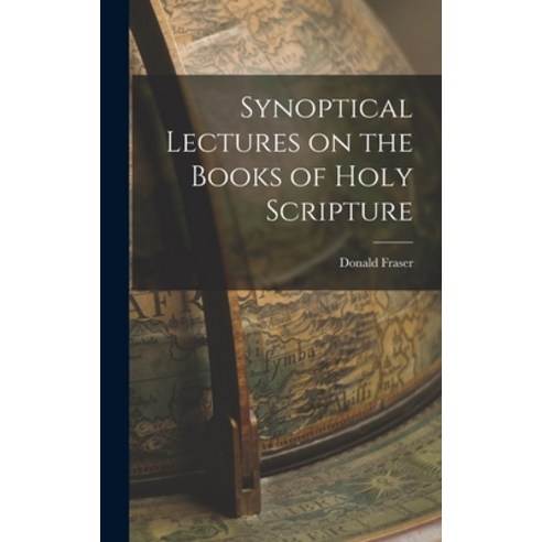 (영문도서) Synoptical Lectures on the Books of Holy Scripture Hardcover, Legare Street Press, English, 9781017948721