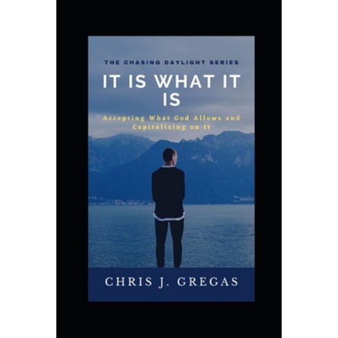 (영문도서) It Is What It Is: Accepting What God Allows and Capitalizing on It Paperback, Independently Published, English, 9798518639997