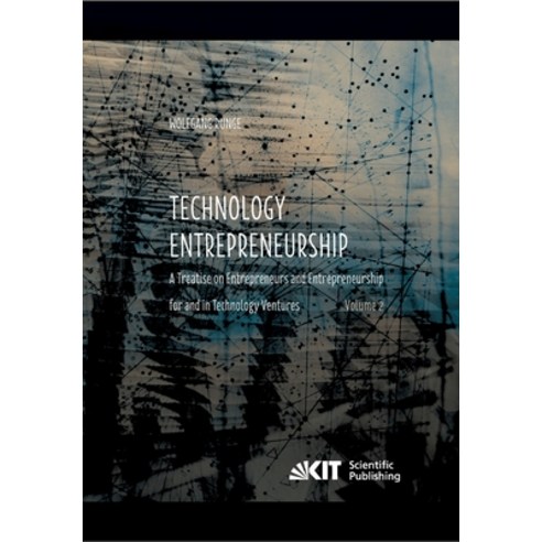 (영문도서) Technology Entrepreneurship: A Treatise on Entrepreneurs and Entrepreneurship for and in Tech... Paperback, Karlsruher Institut Fur Tec..., English, 9783731501091