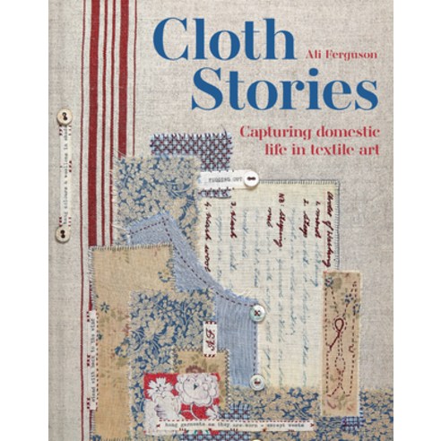 (영문도서) Cloth Stories: Capturing Domestic Life in Textile Art Hardcover, Batsford, English, 9781849948180
