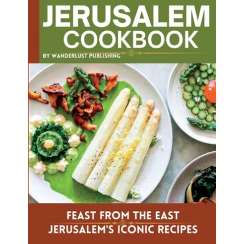 (영문도서) Jerusalem cookbook: Feast From The East: Jerusalem''s Iconic Recipes Paperback, Independently Published, English, 9798857307335