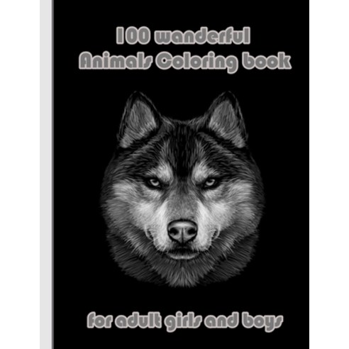 100 wanderful Animals Coloring book for adult girls and boys: An Adult Coloring Book with Lions Ele... Paperback, Independently Published, English, 9798718004410