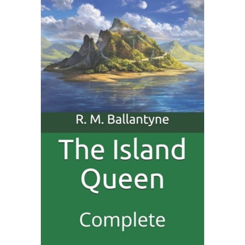 The Island Queen: Complete Paperback, Independently Published, English, 9798711364900