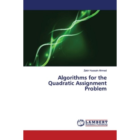 Algorithms for the Quadratic Assignment Problem Paperback, LAP Lambert Academic Publis..., English, 9786139814633