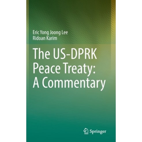 (영문도서) The Us-Dprk Peace Treaty: A Commentary Hardcover, Springer, English, 9789811954252