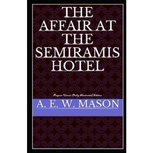 (영문도서) The Affair at the Semiramis Hotel: Penguin Classic (Fully Illustrated) Edition Paperback, Independently Published, English, 9798520001638