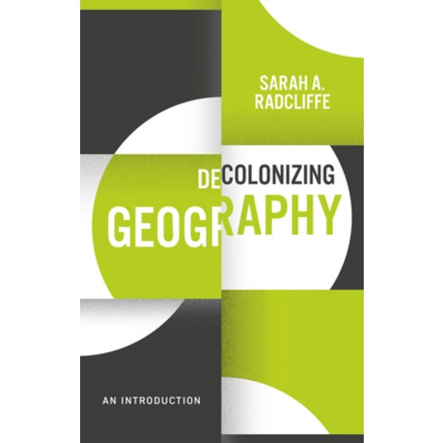 Decolonizing Geography: An Introduction Hardcover, Polity Press, English, 9781509541591