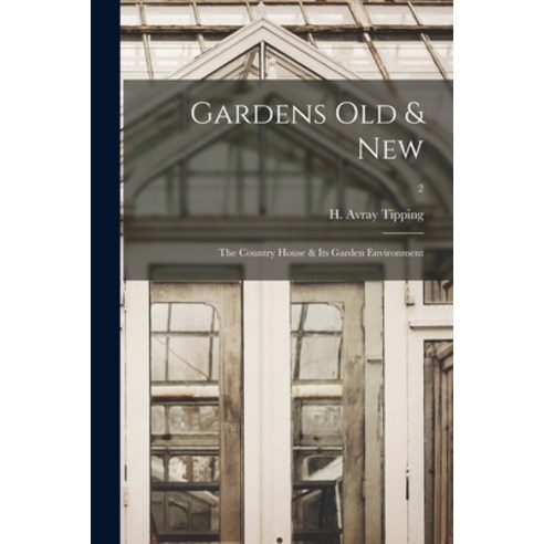 (영문도서) Gardens Old & New; the Country House & Its Garden Environment; 2 Paperback, Legare Street Press, English, 9781014638861