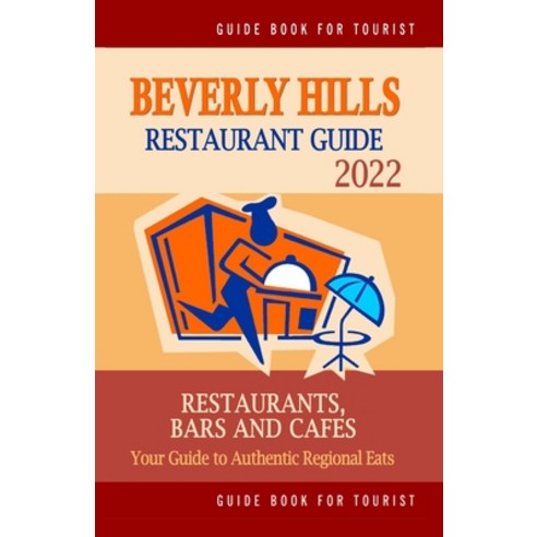 (영문도서) Beverly Hills Restaurant Guide 2022: Your Guide to Authentic Regional Eats in Beverly Hills ... Paperback, Independently Published, English, 9798749944860