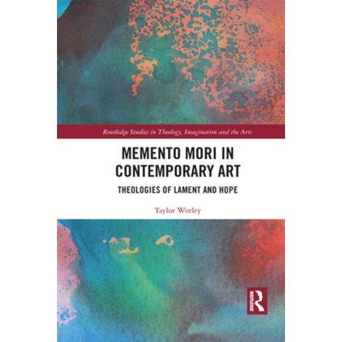 Memento Mori in Contemporary Art: Theologies of Lament and Hope Paperback, Routledge, English, 9781032083131