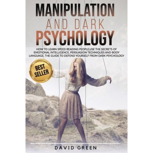 Manipulation and Dark Psychology: How to learn Speed Reading People and use the Secrets of Emotional... Paperback, Independently Published