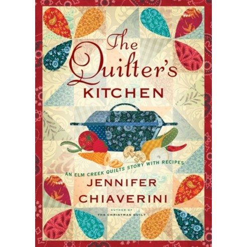 The Quilter''s Kitchen Volume 13: An ELM Creek Quilts Novel with Recipes Paperback, Simon & Schuster, English, 9781982155100