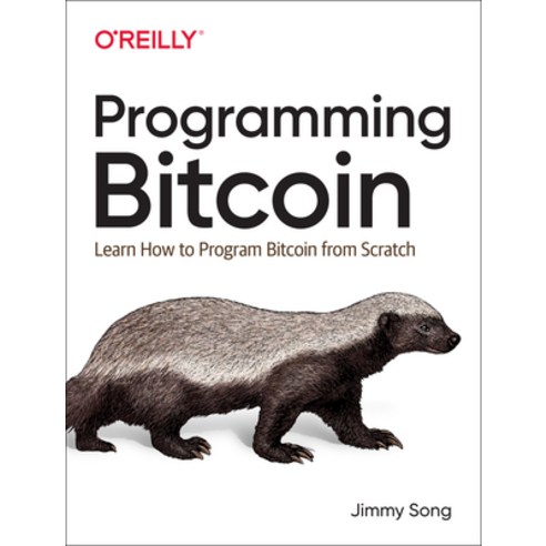 (영문도서) Programming Bitcoin: Learn How to Program Bitcoin from Scratch Paperback, O''Reilly Media, English, 9781492031499