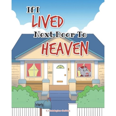 (영문도서) If I Lived Next Door To Heaven Paperback, Covenant Books, English, 9781646706761