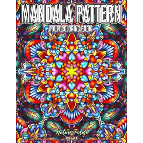 Adult Coloring Book - Mandala Pattern: Relaxing Coloring Pages Featuring Beautiful Pattern Mandala C... Paperback, Independently Published