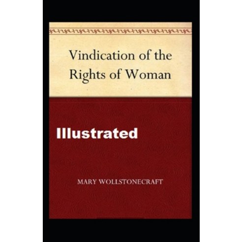 A Vindication of the Rights of Woman Illustrated Paperback, Independently Published, English, 9798708837127