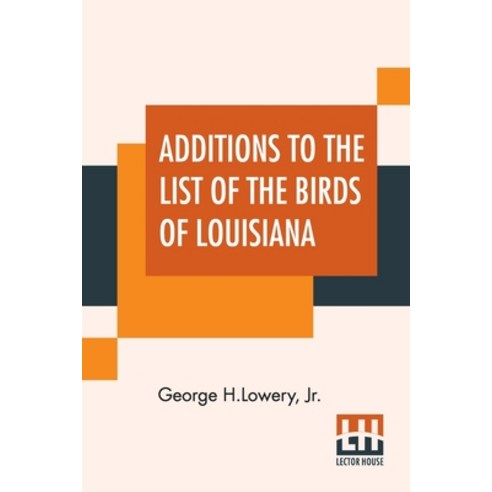 Additions To The List Of The Birds Of Louisiana Paperback, Lector House, English, 9789353421496