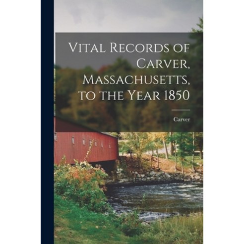 (영문도서) Vital Records of Carver Massachusetts to the Year 1850 Paperback, Legare Street Press, English, 9781018270128