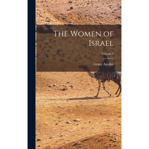 (영문도서) The Women of Israel; Volume 1 Hardcover, Legare Street Press, English, 9781019108895