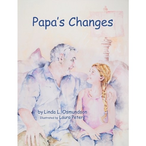 Papa''s Changes: Dementia Through a Child''s Eyes Hardcover, Cactus Court Press