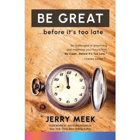 (영문도서) Be Great ... Before It''s Too Late Paperback, High Bridge Books, English, 9781954943711