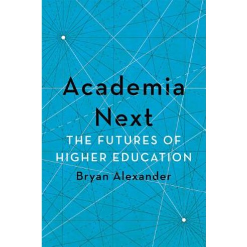 (영문도서) Academia Next: The Futures of Higher Education Hardcover, Johns Hopkins University Press, English, 9781421436425
