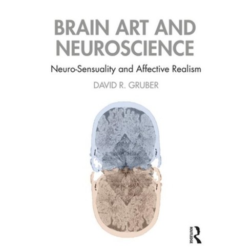 Brain Art and Neuroscience: Neurosensuality and Affective Realism Paperback, Routledge